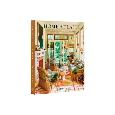 Home at Last - by Gil Schafer III (Hardcover)