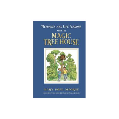 Memories and Life Lessons from the Magic Tree House - (Magic Tree House (R)) by Mary Pope Osborne (Hardcover)