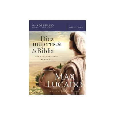 Diez Mujeres de la Biblia - by Max Lucado & Jenna Lucado Bishop (Paperback)