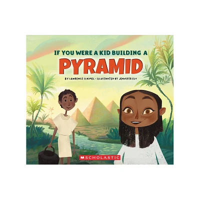 If You Were a Kid Building a Pyramid (If You Were a Kid) - by Lawrence Schimel (Paperback)