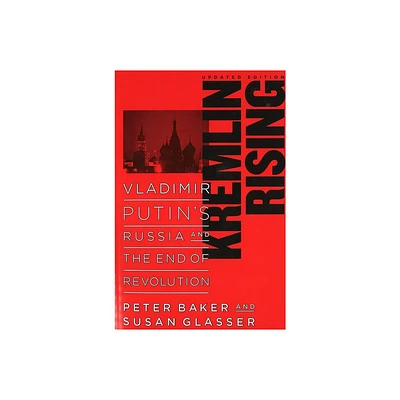 Kremlin Rising - by Peter Baker & Susan Glasser (Paperback)