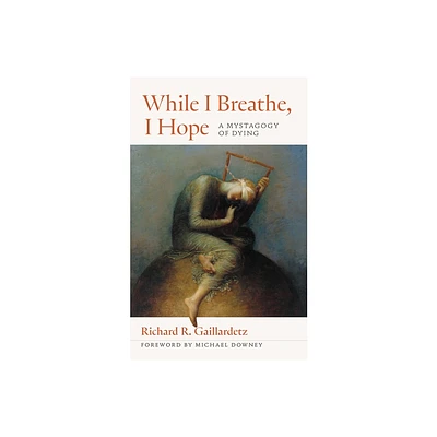 While I Breathe, I Hope - by Richard R Gaillardetz (Paperback)