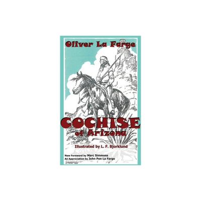 Cochise of Arizona - (Southwest Heritage) by Oliver La Farge (Paperback)