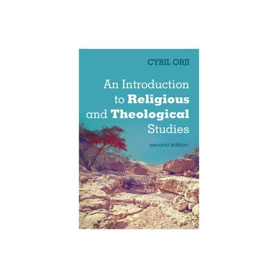 An Introduction to Religious and Theological Studies, Second Edition - 2nd Edition by Cyril Orji (Paperback)