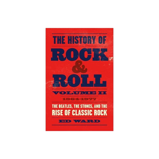 The History of Rock & Roll, Volume 2 - by Ed Ward (Hardcover)