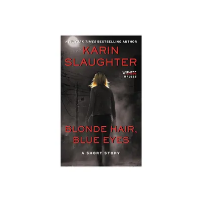 Blonde Hair, Blue Eyes - by Karin Slaughter (Paperback)