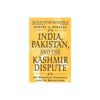 India, Pakistan, and the Kashmir Dispute - by Robert Wirsing (Paperback)