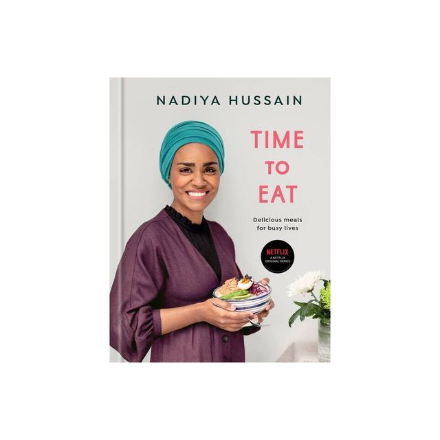 Time to Eat - by Nadiya Hussain (Hardcover)