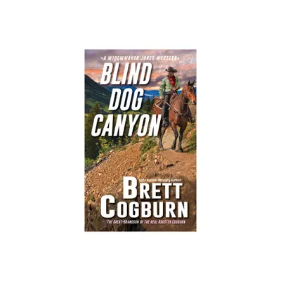 Blind Dog Canyon - (Widowmaker Jones Western) by Brett Cogburn (Paperback)