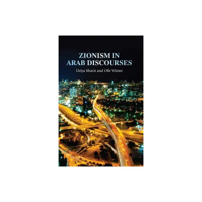 Zionism in Arab Discourses - by Uriya Shavit & Ofir Winter (Hardcover)