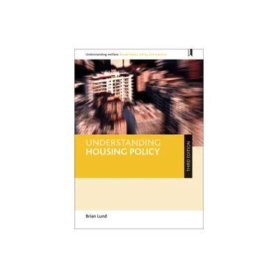 Understanding Housing Policy - (Understanding Welfare: Social Issues, Policy and Practice) 3rd Edition by Brian Lund (Paperback)