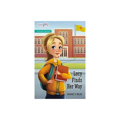 Lucy Finds Her Way - (Faithgirlz / A Lucy Novel) by Nancy N Rue (Paperback)