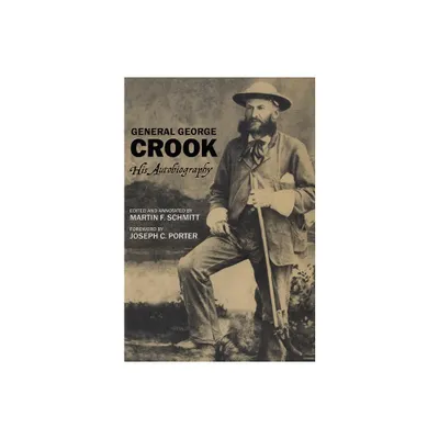 General George Crook - Annotated by George Crook & Martin F Schmitt (Paperback)