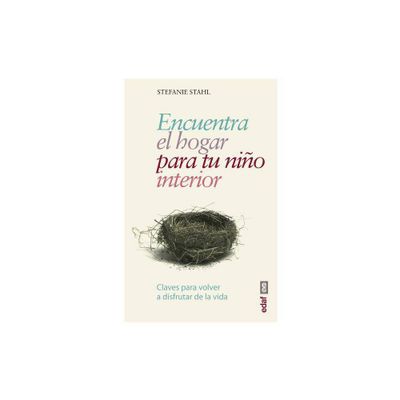 Encuentra El Hogar Para Tu Nio Interio - by Stefanie Stahl (Paperback)