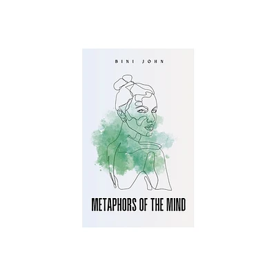 Metaphors of the Mind - by Bini John (Paperback)