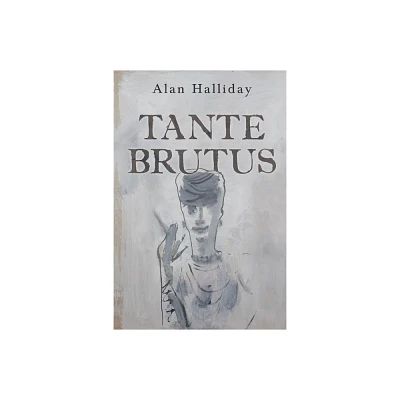 Tante Brutus - by Alan Halliday (Paperback)