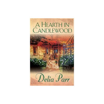 Hearth in Candlewood - (Candlewood Trilogy) by Delia Parr (Paperback)