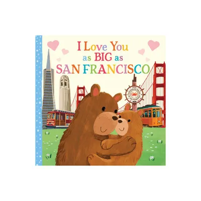 I Love You as Big as San Francisco - by Rose Rossner (Board Book)