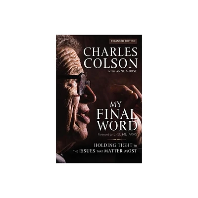 My Final Word - by Charles W Colson (Paperback)