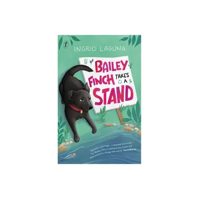 Bailey Finch Takes a Stand - by Ingrid Laguna (Paperback)
