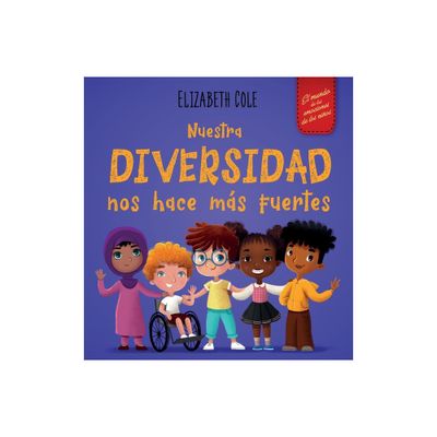 Nuestra diversidad nos hace ms fuertes - (World of Kids Emotions) by Elizabeth Cole (Hardcover)