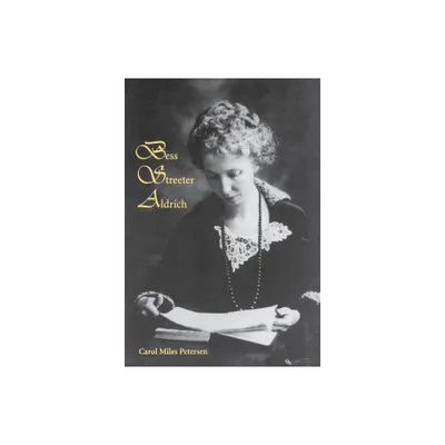 Bess Streeter Aldrich - by Carol Miles Petersen (Hardcover)