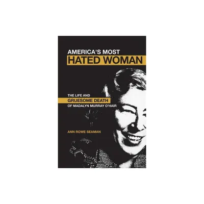 Americas Most Hated Woman - by Ann Rowe Seaman (Paperback)