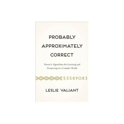 Probably Approximately Correct - by Leslie Valiant (Paperback)