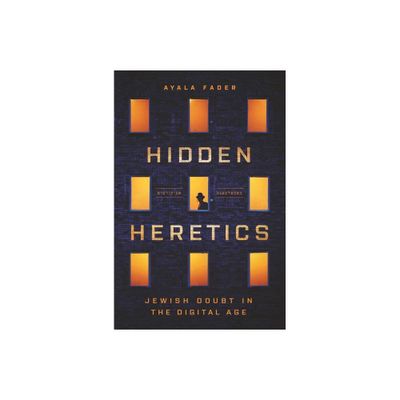 Hidden Heretics - (Princeton Studies in Culture and Technology) by Ayala Fader (Paperback)