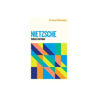 The Great Philosophers: Nietzsche - by Ronald Hayman (Paperback)