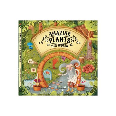 Amazing Plants of the World - (World of Amazement) by Stepanka Sekaninova (Hardcover)