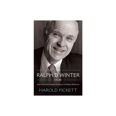 The Ralph D. Winter Story - by Harold Fickett (Paperback)