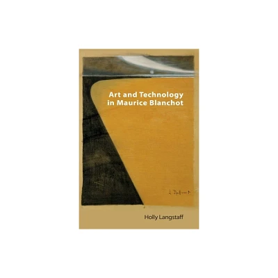 Art and Technology in Maurice Blanchot - (Technicities) by Holly Langstaff (Hardcover)