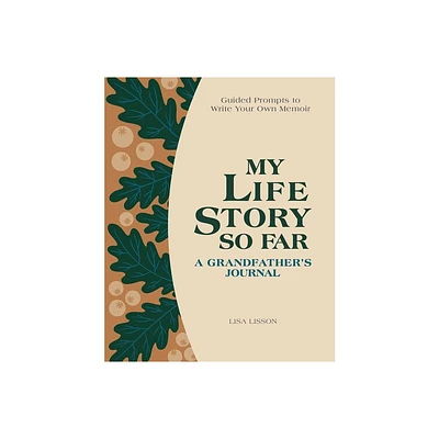 My Life Story So Far: A Grandfathers Journal - by Lisa Lisson (Hardcover)