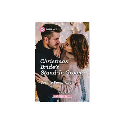 Christmas Brides Stand-In Groom - (Blame It on the Mistletoe) Large Print by Sophie Pembroke (Paperback)