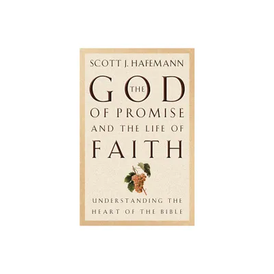 The God of Promise and the Life of Faith - by Scott J Hafemann (Paperback)