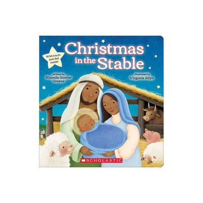 Christmas in the Stable (Touch-And-Feel Board Book) - by Rhonda Gowler Greene (Hardcover)