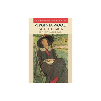 The Edinburgh Companion to Virginia Woolf and the Arts - (Edinburgh Companions to Literature and the Humanities) by Maggie Humm (Paperback)