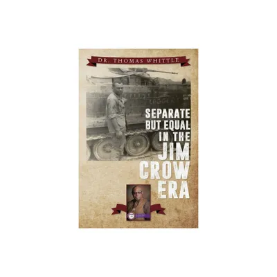 Separate But Equal In The Jim Crow Era - by Thomas Whittle (Paperback)