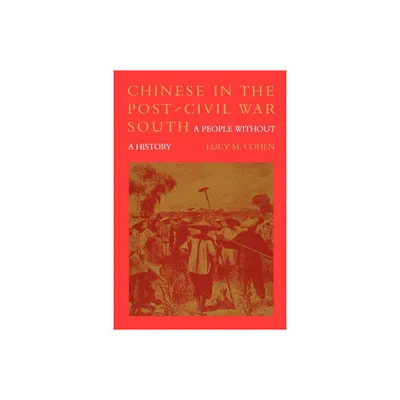 Chinese in the Post-Civil War South - by Lucy M Cohen (Paperback)