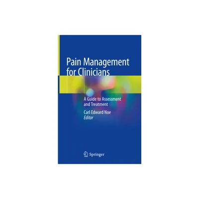 Pain Management for Clinicians - by Carl Edward Noe (Hardcover)