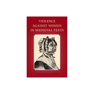 Violence Against Women in Medieval Texts - by Anna Roberts (Paperback)