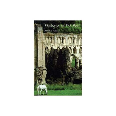 Dialogue on the Soul - (Cistercian Fathers) by Aelred of Rievaulx (Paperback)