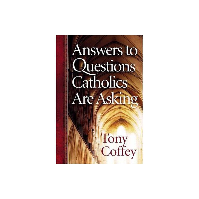 Answers to Questions Catholics Are Asking - Annotated by Tony Coffey (Paperback)