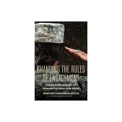 Changing the Rules of Engagement - by Martha Laguardia-Kotite (Paperback)