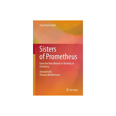 Sisters of Prometheus - by Joo Paulo Andr (Hardcover)