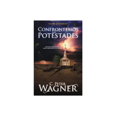 Confrontemos las Potestades - (Guerrero en Oracion) by Peter C Wagner (Paperback)