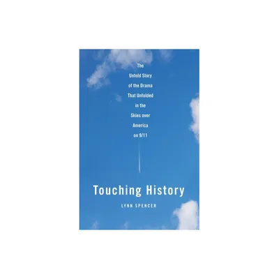 Touching History - by Lynn Spencer (Paperback)