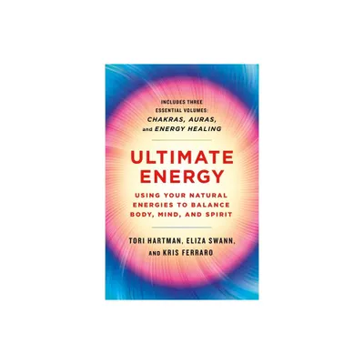 Ultimate Energy: Using Your Natural Energies to Balance Body, Mind, and Spirit - (A Start Here Guide for Beginners) (Paperback)