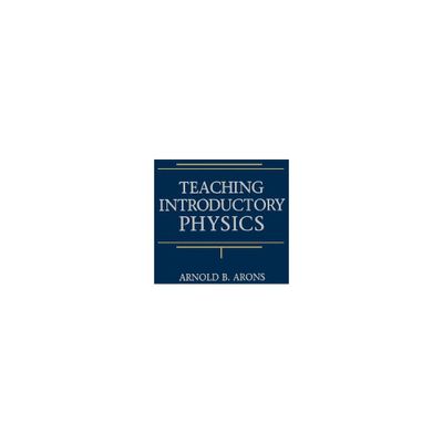 Teaching Introductory Physics - by Arnold B Arons (Paperback)